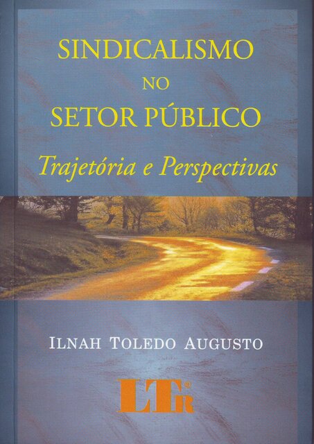 Ilnah Toledo Augusto 2 Livro Sindicalismo no Setor Publico Ilnah Toledo